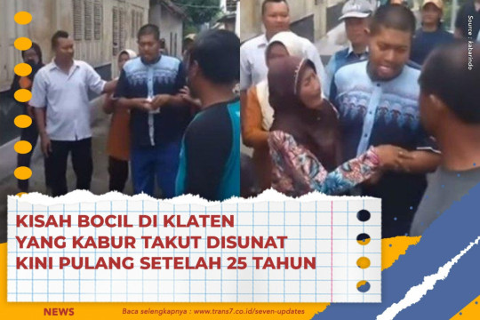 Kisah Bocil Di Klaten Yang Kabur Takut Disunat Kini Pulang Setelah 25 Tahun