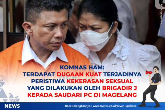 Komnas HAM: Terdapat Dugaan Kuat Terjadinya Peristiwa Kekerasan Seksual Yang Dilakukan Oleh Brigadir J Kepada Saudari PC Di Magelang