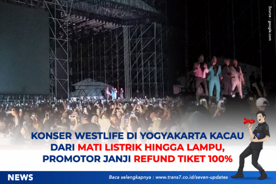 Konser Westlife Di Yogyakarta Kacau Dari Mati Listrik Hingga Lampu, Promotor Janji Refund Tiket 100 Persen