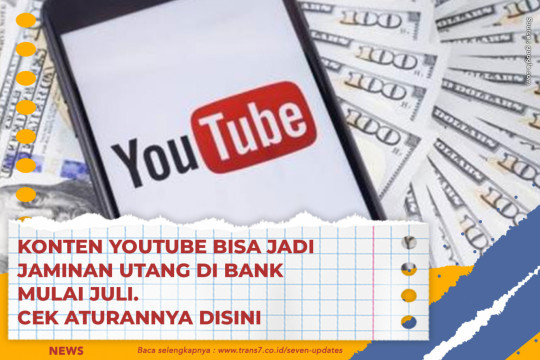 Konten Youtube Bisa Jadi Jaminan Utang Di Bank Mulai Juli. Cek Aturannya Disini