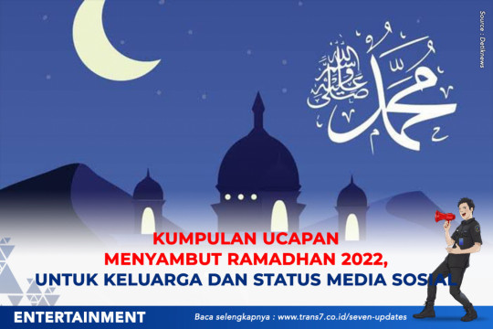 Kumpulan Ucapan Menyambut Ramadhan 2022, Untuk Keluarga Dan Status Media Sosial