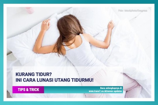 Kurang Tidur? Ini Cara Lunasi Utang Tidurmu