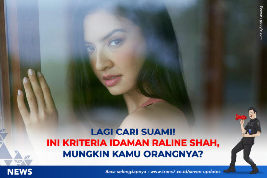 Lagi Cari Suami! Ini Kriteria Idaman Raline Shah, Mungkin Kamu Orangnya?