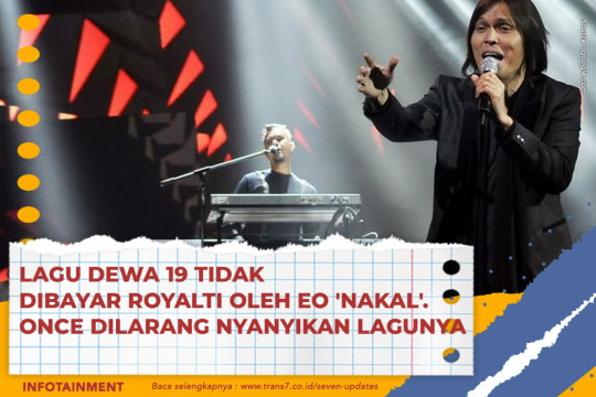 Lagu Dewa 19 Tidak Dibayar Royalti Oleh EO 'Nakal'. Once Dilarang Nyanyikan Lagunya