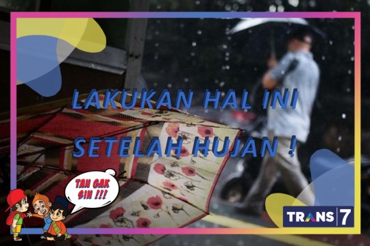 TAU GAK SIH - Lakukan Ini Setelah Kehujanan!