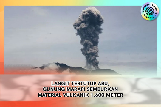 Langit Tertutup Abu, Gunung Marapi Semburkan Material Vulkanik 1.600 Meter