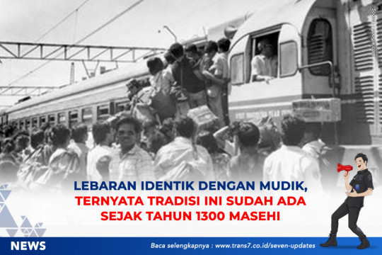 Lebaran Identik Dengan Mudik, Ternyata Tradisi Ini Sudah Ada Sejak Tahun 1300 Masehi
