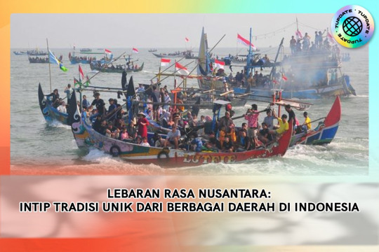 Lebaran Rasa Nusantara: Intip Tradisi Unik Dari Berbagai Daerah Di Indonesia