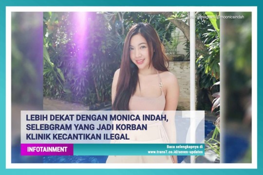 Lebih Dekat Dengan Monica Indah, Selebgram Yang Jadi Korban Klinik Kecantikan Ilegal