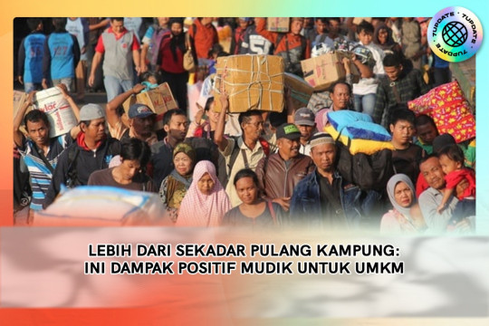 Lebih Dari Sekadar Pulang Kampung: Ini Dampak Positif Mudik Untuk UMKM