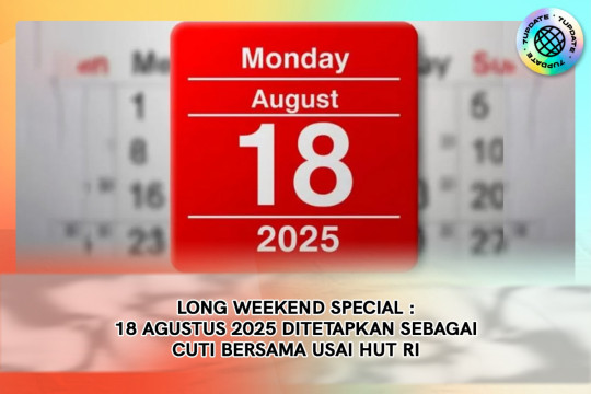 Long Weekend Spesial: 18 Agustus 2025 Ditetapkan Sebagai Cuti Bersama Usai HUT RI