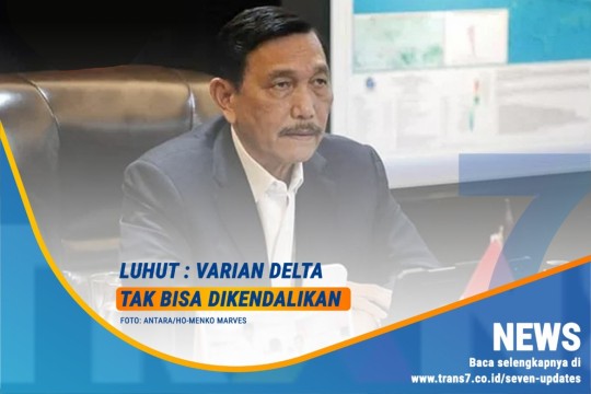 Luhut: Varian Delta Tak Bisa Dikendalikan