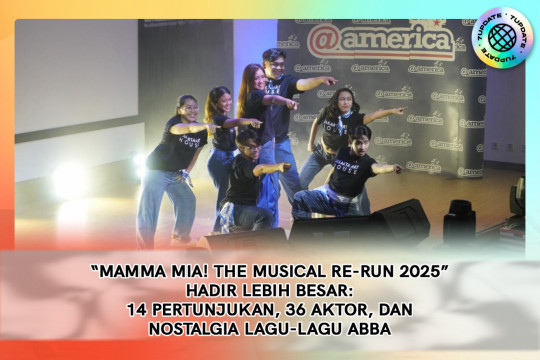 MAMMA MIA! The Musical Re-Run 2025” Hadir Lebih Besar : 14 Pertunjukan, 36 Aktor, Dan Nostalgia Lagu-Lagu ABBA