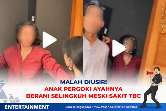 Malah Diusir! Anak Pergoki Ayahnya Berani Selingkuh Meski Sakit TBC