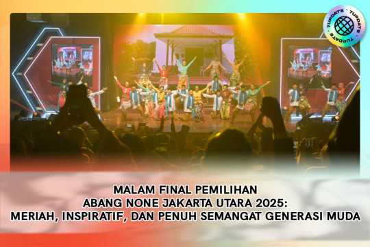 Malam Final Pemilihan Abang None Jakarta Utara 2025: Meriah, Inspiratif, Dan Penuh Semangat Generasi Muda
