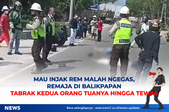 Mau Injak Rem Malah Ngegas, Remaja Di Balikpapan Tabrak Kedua Orang Tuanya Hingga Tewas