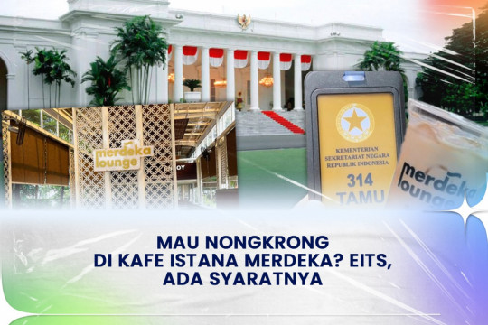 Mau Nongkrong Di Kafe Istana Merdeka? Eits, Ada Syaratnya