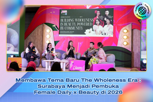Membawa Tema Baru The Wholeness Era : Surabaya Menjadi Pembuka Female Daily X Beauty Di 2026