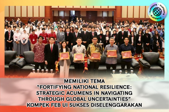 Memiliki Tema “Fortifying National Resilience: Strategic Acumens In Navigating Through Global Uncertainties” - KOMPeK FEB UI Sukses Diselenggarakan