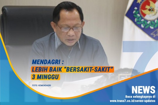 Mendagri: Lebih Baik “Bersakit-sakit” 3 Minggu