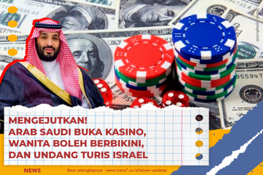 Mengejutkan! Arab Saudi Buka Kasino, Wanita Boleh Berbikini, Dan Undang Turis Israel