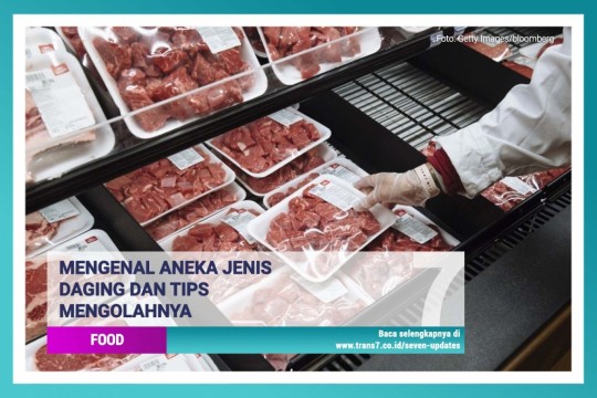 Mengenal Aneka Jenis Daging Dan Tips Mengolahnya