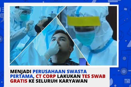 Menjadi Perusahaan Swasta Pertama, CT Corp Lakukan Tes Swab Gratis Ke Seluruh Karyawan