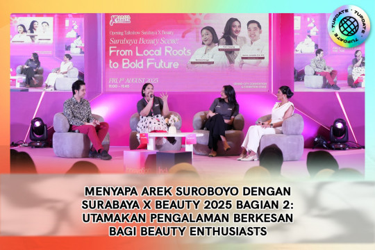 Menyapa Arek Suroboyo Dengan Surabaya X Beauty 2025 Bagian 2: Utamakan Pengalaman Berkesan Bagi Beauty Enthusiasts