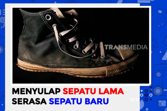 Menyulap Sepatu Lama Serasa Sepatu Baru