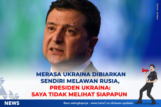 Merasa Ukraina Dibiarkan Sendiri Melawan Rusia, Presiden Ukraina: Saya Tidak Melihat Siapapun