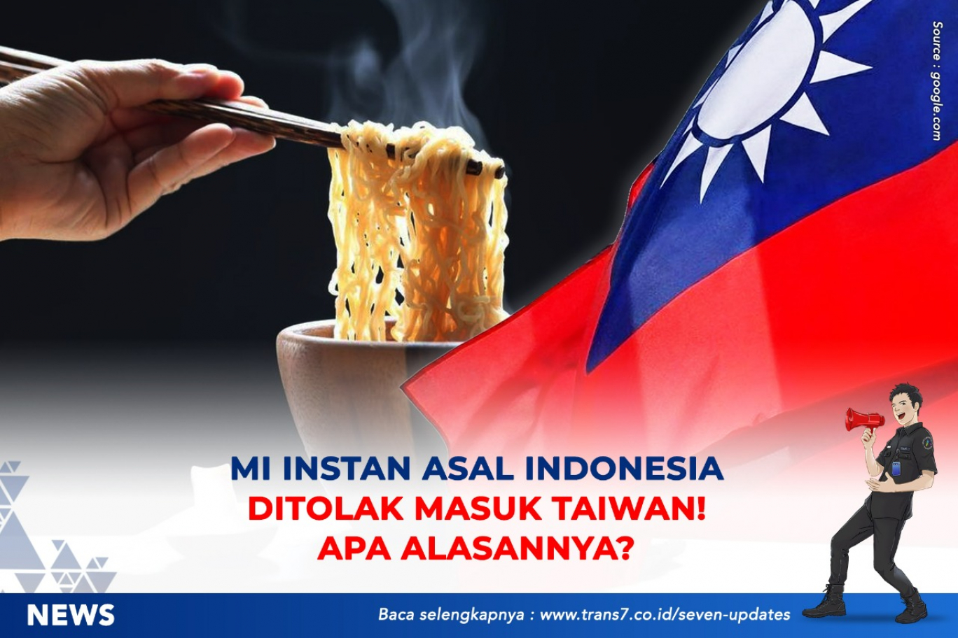 TRANS7 | Mi Instan Asal Indonesia Ditolak Masuk Taiwan! Apa Alasannya?
