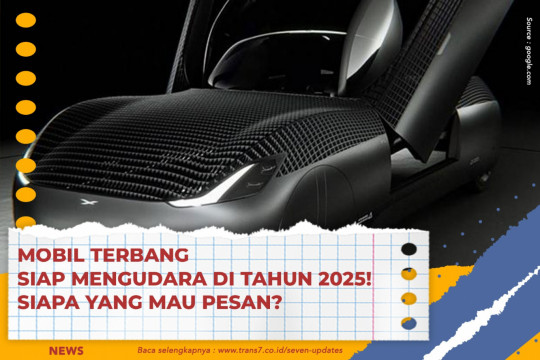 Mobil Terbang Siap Mengudara Di Tahun 2025! Siapa Yang Mau Pesan?