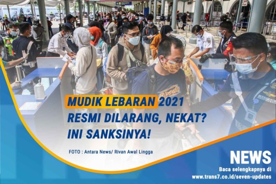 Mudik Lebaran 2021 Resmi Dilarang, Nekat? Ini Sanksinya!