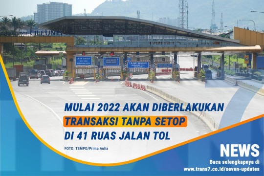 Mulai 2022 Akan Diberlakukan Transaksi Tanpa Setop Di 41 Ruas Jalan Tol