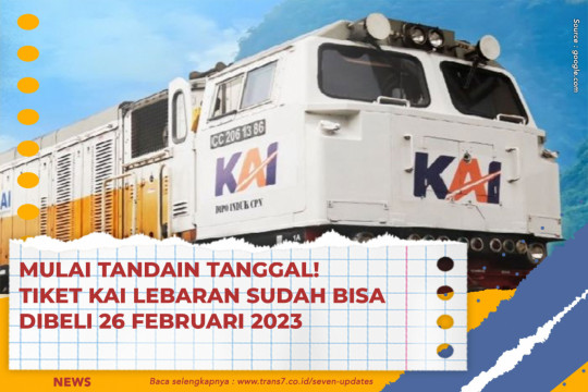 Mulai Tandain Tanggal! Tiket KAI Lebaran Sudah Bisa Dibeli 26 Februari 2023