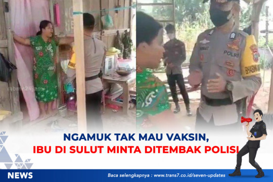Ngamuk Tak Mau Vaksin, Ibu Di Sulut Minta Ditembak Polisi.