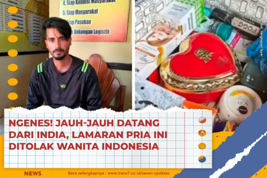 Ngenes! Jauh-Jauh Datang Dari India Lamaran Pria Ini Ditolak Wanita Indonesia