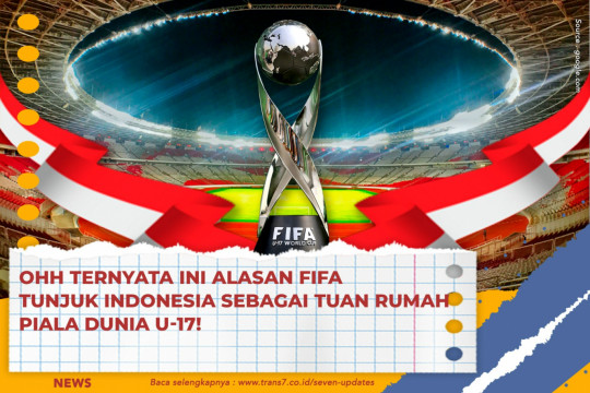 Ohh Ternyata Ini Alasan FIFA Tunjuk Indonesia Sebagai Tuan Rumah Piala Dunia U-17!