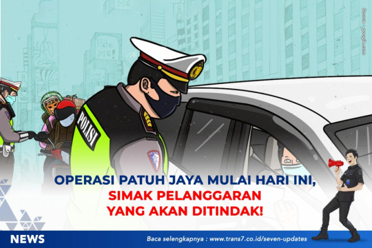 Operasi Patuh Jaya Mulai Hari Ini, Simak Pelanggaran Yang Akan Ditindak!