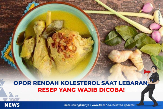 Opor Rendah Kolesterol Saat Lebaran, Resep Yang Wajib Dicoba!