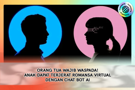 Orang Tua Wajib Waspada! Anak Dapat Terjerat Romansa Virtual Dengan Chat Bot AI