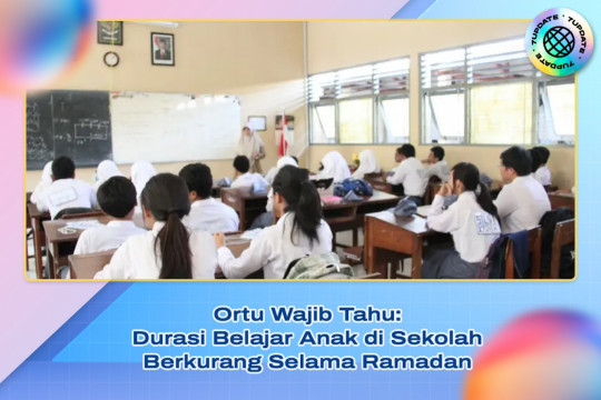 Ortu Wajib Tahu: Durasi Belajar Anak Di Sekolah Berkurang Selama Ramadan