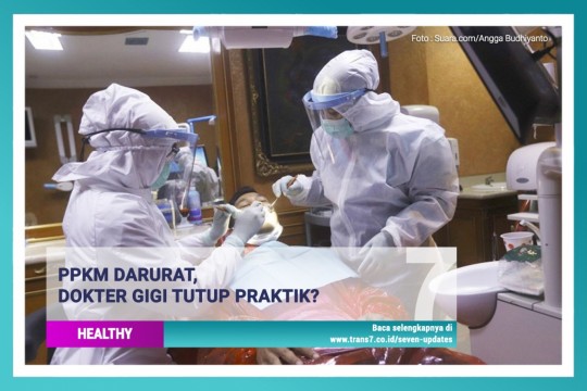 PPKM Darurat, Dokter Gigi Tutup Praktik?