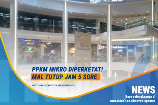 PPKM Mikro Diperketat! Mal Tutup Jam 5 Sore