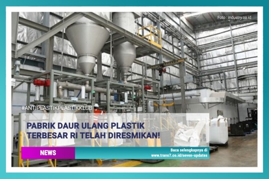 Pabrik Daur Ulang Plastik Terbesar RI Telah Diresmikan!