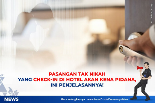 Pasangan Tak Nikah Yang Check-In Di Hotel Akan Kena Pidana, Ini Penjelasannya!