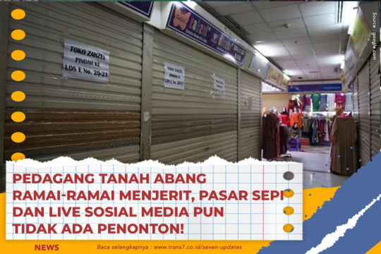 Pedagang Tanah Abang Ramai-Ramai Menjerit, Pasar Sepi Dan Live Sosial Media Pun TIdak Ada Penonton!
