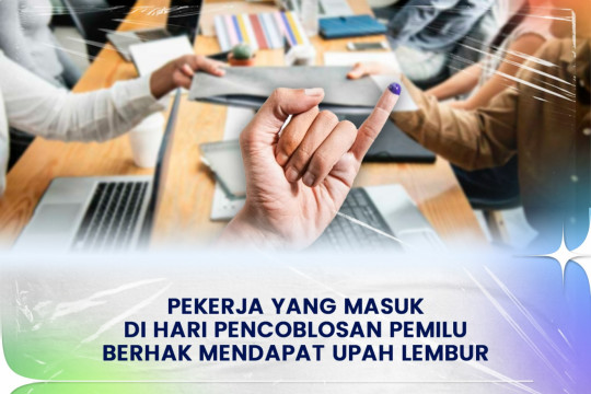 Pekerja Yang Masuk Di Hari Pencoblosan Pemilu Berhak Mendapat Upah Lembur