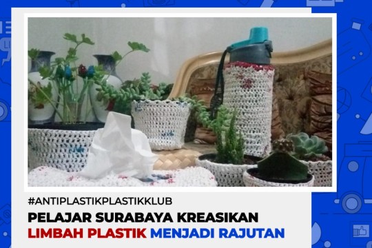 Pelajar Surabaya Kreasikan Limbah Plastik Menjadi Rajutan