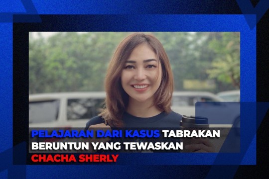 Pelajaran Dari Kasus Tabrakan Beruntun Yang Tewaskan Chacha Sherly